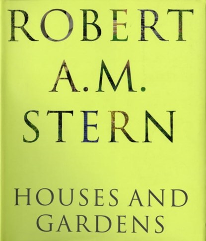 Robert A. M. Stern: Houses and Gardens, Robert A. M. Stern - Gebonden - 9781580931663