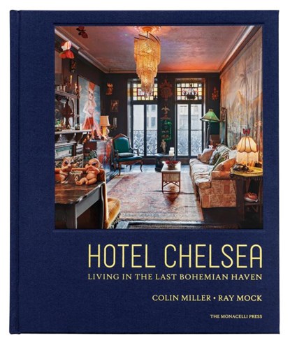 Hotel Chelsea, Colin Miller ; Ray Mock ; Gaby Hoffmann ; Alex Auder - Gebonden - 9781580935258