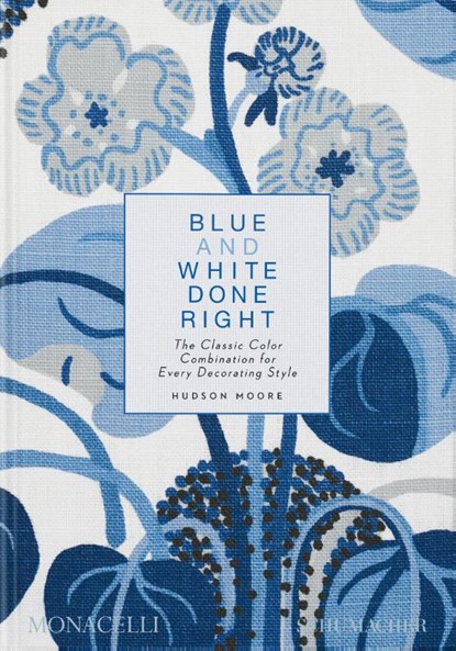 Blue and White Done Right, Hudson Moore ; Mario López-Cordero - Gebonden - 9781580936354