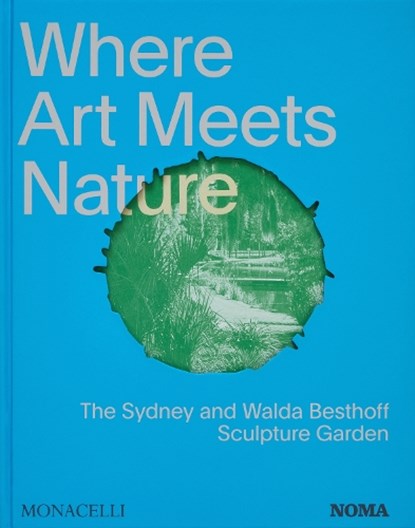 Where Art Meets Nature, Monacelli Editors ; Suzanne Turner ; Walda Besthoff ; Susan M. Taylor - Gebonden - 9781580936491