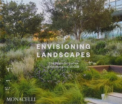 Envisioning Landscapes, OJB Landscape Architecture ; Mark Lamster ; Christopher Hawthorne ; Brad McKee - Gebonden - 9781580937412