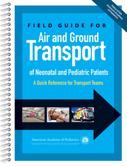 Transpor, A: Field Guide for Air and Ground Transport of Ne, TRANSPOR,  American Academy of Pediatrics Section on - Paperback - 9781581108392