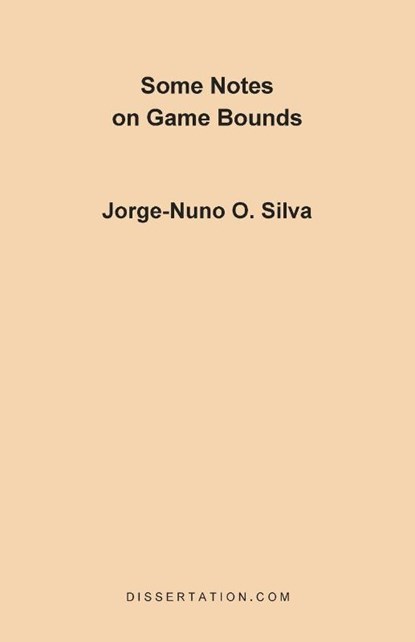 Some Notes on Game Bounds, Jorge-Nuno O Silva - Paperback - 9781581120219