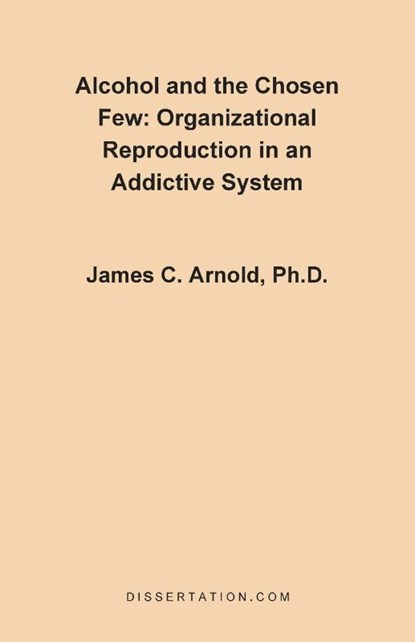 Alcohol and the Chosen Few, James Charles Arnold - Paperback - 9781581120325
