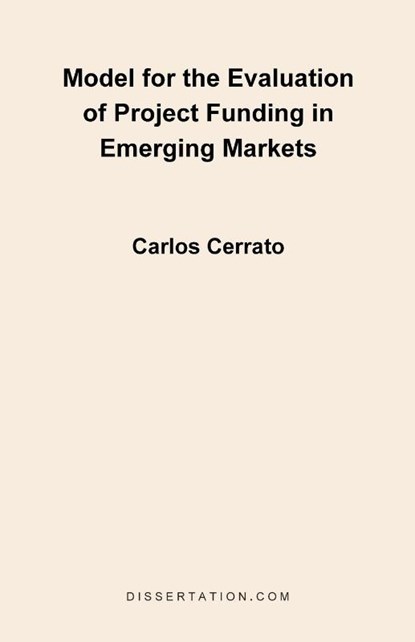 Model for the Evaluation of Project Funding in Emerging Markets, Carlos Cerrato - Paperback - 9781581121155