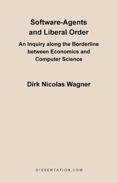 Software-Agents and Liberal Order, Dirk Nicolas Wagner - Paperback - 9781581121179