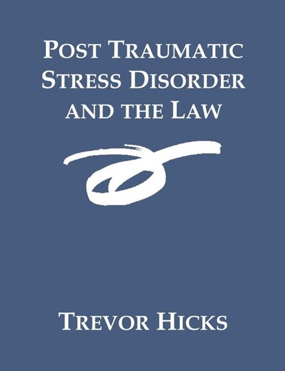 Post Traumatic Stress Disorder and the Law, Trevor Hicks - Paperback - 9781581122084