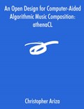 An Open Design for Computer-Aided Algorithmic Music Composition | Christopher Ariza | 