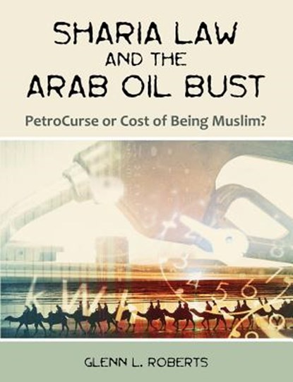 Sharia Law and the Arab Oil Bust, Glenn L Roberts - Paperback - 9781581123487