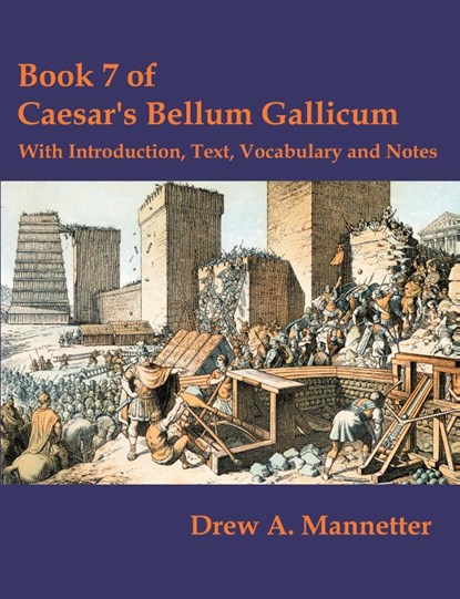 Book 7 of Caesar's Bellum Gallicum, Drew A Mannetter - Paperback - 9781581124279