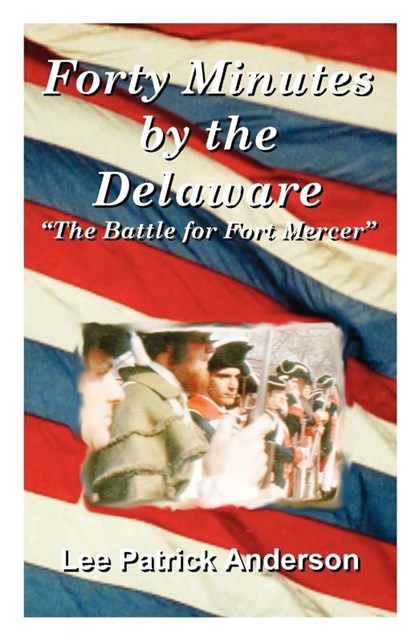 Forty Minutes by the Delaware, Lee Patrick Anderson - Paperback - 9781581128031