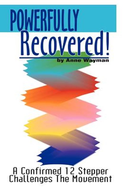 Powerfully Recovered!, Anne Wayman - Paperback - 9781581128765