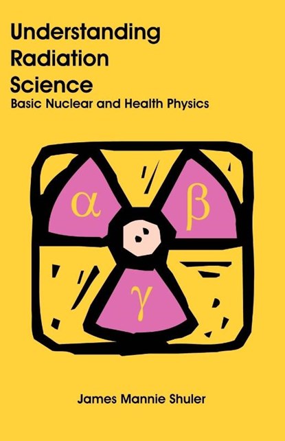Understanding Radiation Science, James Mannie Shuler - Paperback - 9781581129076