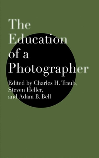 EDUCATION OF A PHOTOGRAPHE, Charles H. Traub - Paperback - 9781581154504