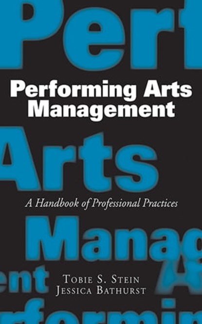 Performing Arts Management, Jessica Rae Bathurst ; Tobie S. Stein, Ph.D. - Ebook - 9781581157536