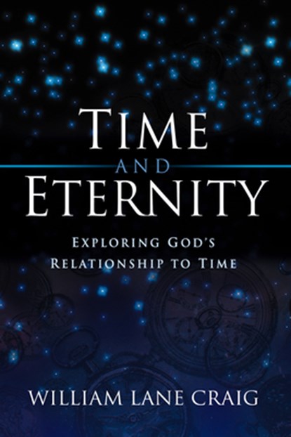 Time and Eternity, William Lane Craig - Paperback - 9781581342413