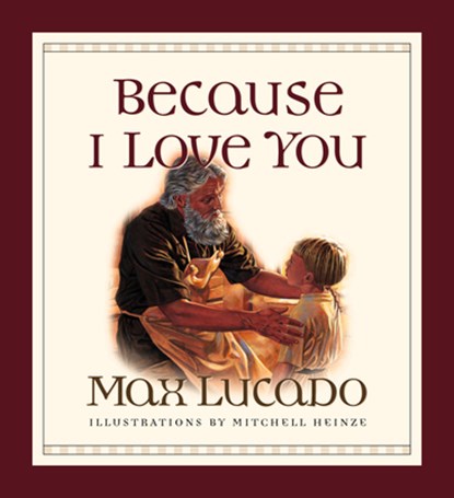 Because I Love You, Max Lucado - Gebonden - 9781581342734