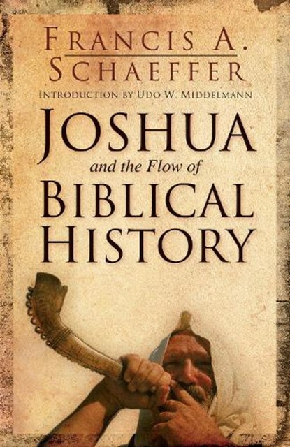 Joshua and the Flow of Biblical History, Francis A. Schaeffer - Paperback - 9781581345209