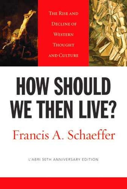 How Should We Then Live?, SCHAEFFER,  Francis A. - Paperback - 9781581345360