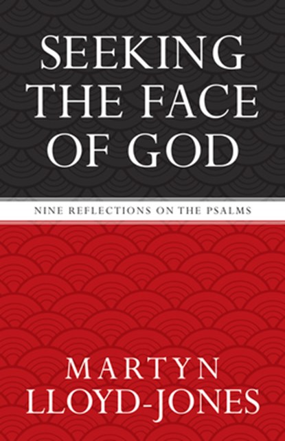 Seeking the Face of God, Martyn Lloyd-Jones - Paperback - 9781581346756