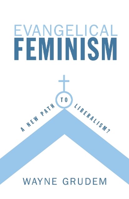 Evangelical Feminism, Wayne Grudem - Paperback - 9781581347340