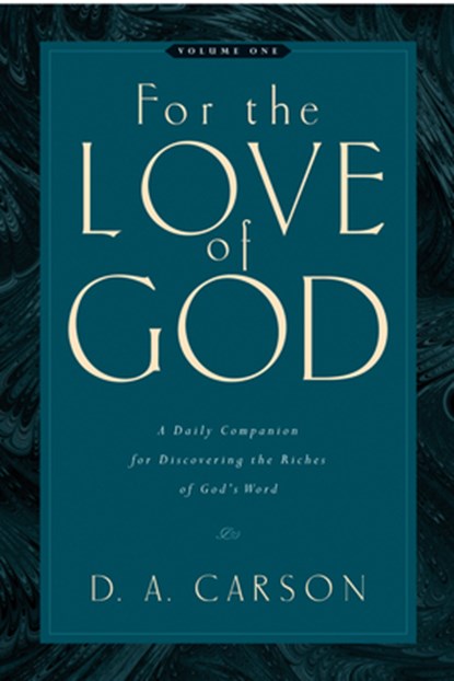 For the Love of God, D. A. Carson - Paperback - 9781581348156