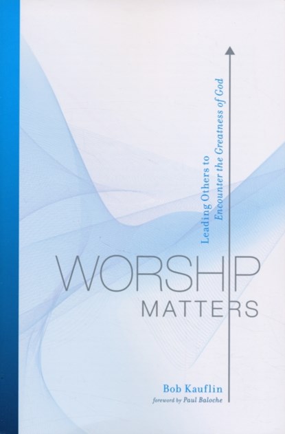 Worship Matters, Bob Kauflin - Paperback - 9781581348248