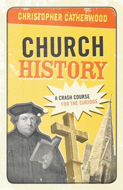 Catherwood, C: Church History, Christopher Catherwood - Paperback - 9781581348415