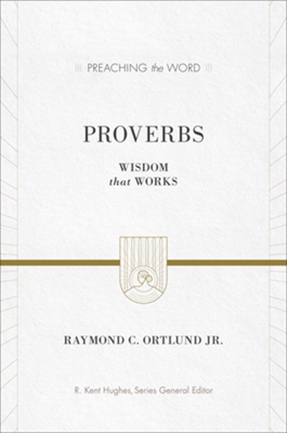 Proverbs, Ray Ortlund - Gebonden - 9781581348835