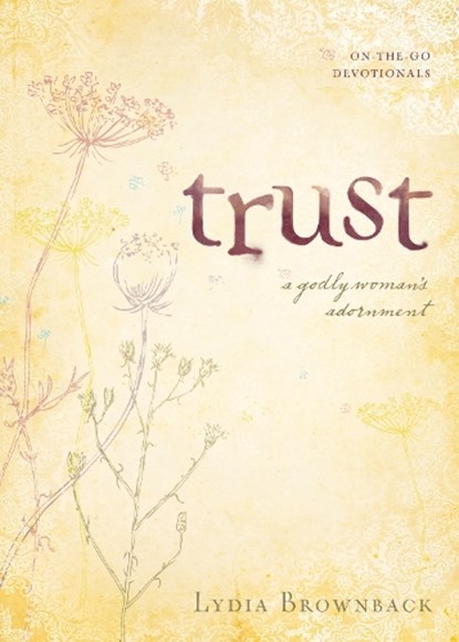 Trust, Lydia Brownback - Paperback - 9781581349573