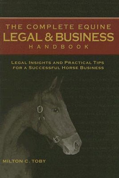The Complete Equine Legal and Business Handbook, Milton C Toby - Paperback - 9781581501575