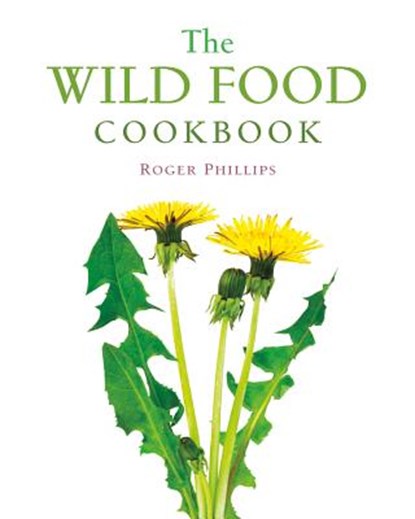The Wild Food Cookbook, Roger Phillips - Paperback - 9781581572186