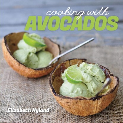 Cooking with Avocados, Elizabeth Nyland - Paperback - 9781581572513