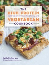 The High-Protein Vegetarian Cookbook - Katie Parker ; Kristen Smith - 9781581572636