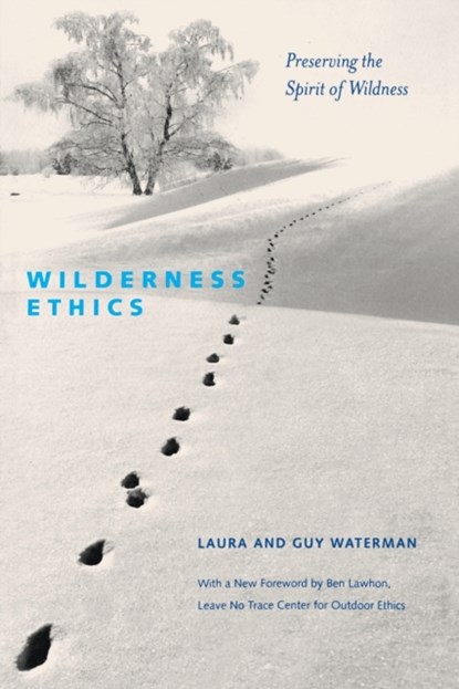Wilderness Ethics, Guy Waterman ; Laura Waterman - Paperback - 9781581572674