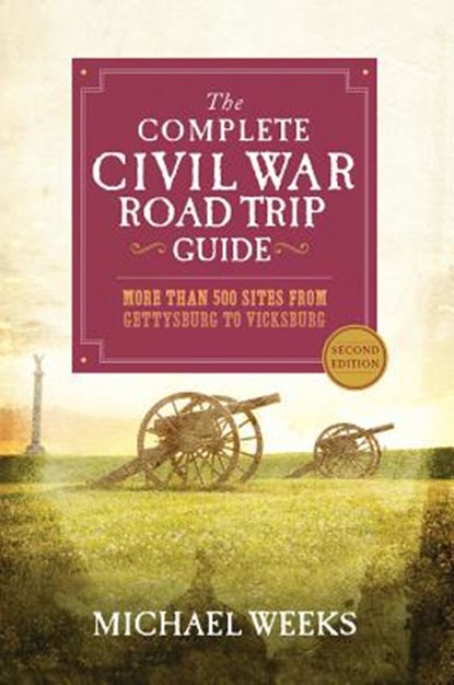 The Complete Civil War Road Trip Guide, Michael Weeks - Paperback - 9781581573374