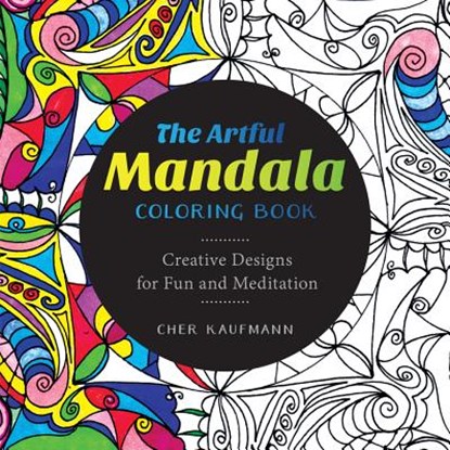 The Artful Mandala Coloring Book, Cher Kaufmann - Paperback - 9781581573527