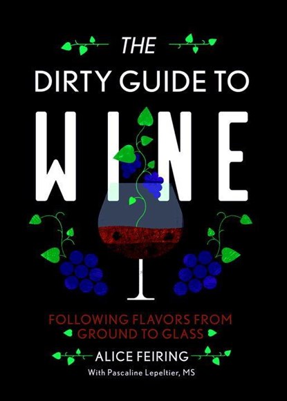 The Dirty Guide to Wine, Alice Feiring - Paperback - 9781581573848