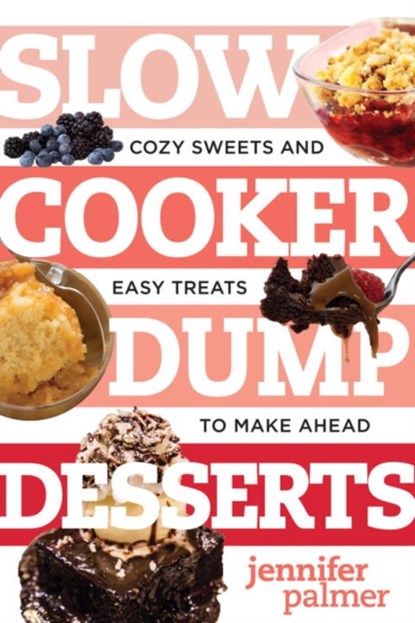 Slow Cooker Dump Desserts, niet bekend - Paperback - 9781581574531