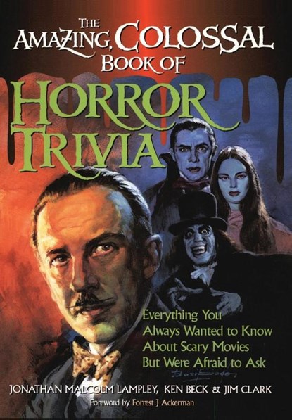The Amazing, Colossal Book of Horror Trivia, Jonathan Malcolm Lampley - Paperback - 9781581820454