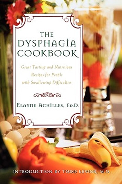 The Dysphagia Cookbook, Elayne Achilles - Paperback - 9781581823486