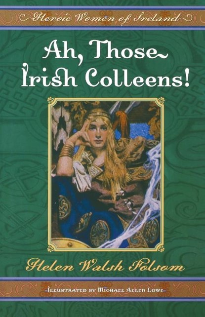 Ah, Those Irish Colleens!, Helen Walsh Folsom - Paperback - 9781581823554