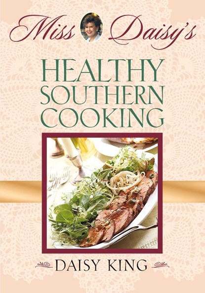 Miss Daisy's Healthy Southern Cooking, Daisy King - Paperback - 9781581823950