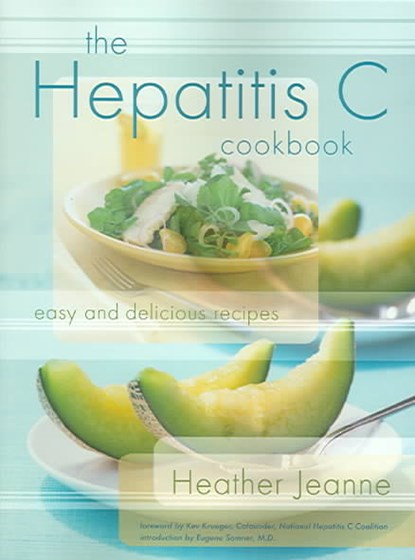 The Hepatitis C Cookbook, Heather Jeanne - Paperback - 9781581824186