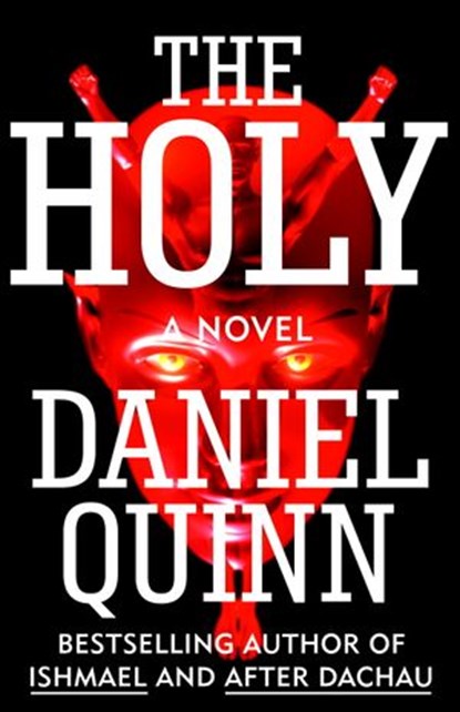 The Holy, Daniel Quinn - Ebook - 9781581952391
