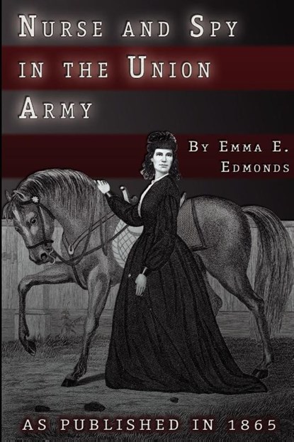 Nurse and Spy in the Union Army, S. Emma E. Edmonds - Paperback - 9781582181585