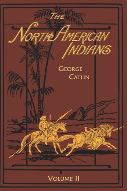 North American Indians, George Catlin - Gebonden - 9781582182742