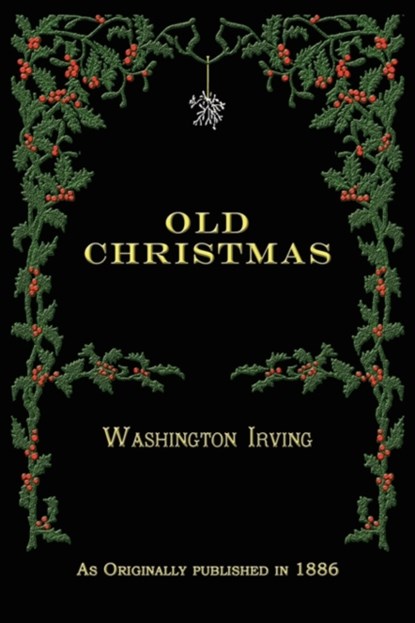 Old Christmas, Washington Irving - Paperback - 9781582188348