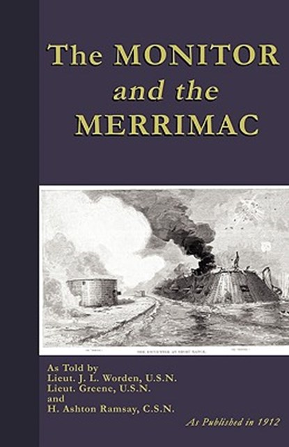 The Monitor And The Merrimac, John L. Worden ; Samuel D. Greene ; H. Ashton Ramsay - Paperback - 9781582188362