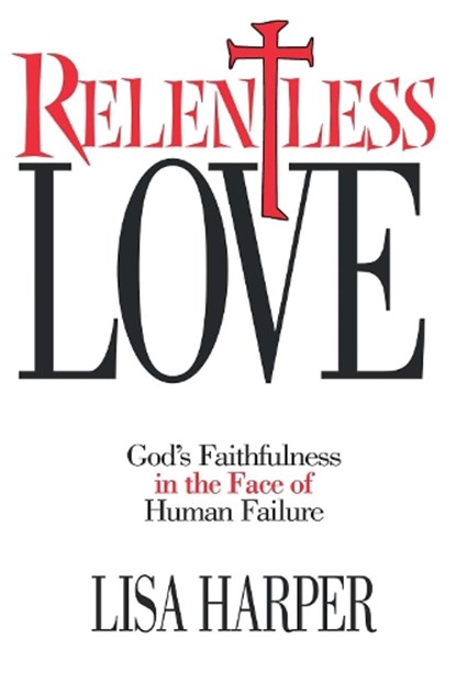 Relentless Love, Lisa Harper - Paperback - 9781582292502